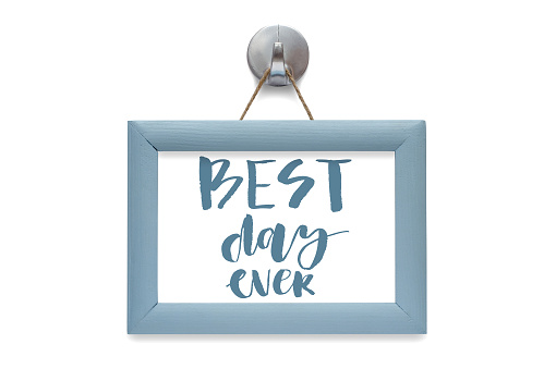 Best day ever. Modern calligraphy. Motivational quote. Blue photo frame. Isolated on white