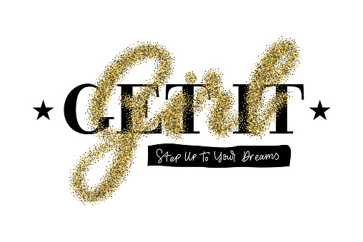 Get it Girl step up to your dreams poster with stars and gold glittered lettering. Feminine  motivational and inspirational quote for t-shirt, posters etc