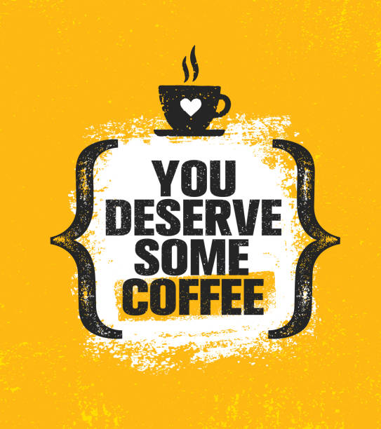 You Deserve Some Coffee. Inspiring Creative Motivation Quote Poster Template. Vector Typography Banner Design Concept You Deserve Some Coffee. Inspiring Creative Motivation Quote Poster Template. Vector Typography Banner Design Concept On Grunge Texture Rough Background coffee cup illustrations stock illustrations