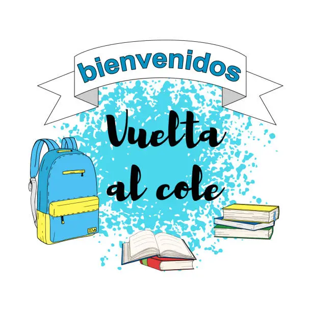 Vector illustration of Bienvenidos, Vuelta al cole- Welcome Back to school in spanish. Back to school poster, education background, flyer template. Back to school inscription with backpack, books on blue background.