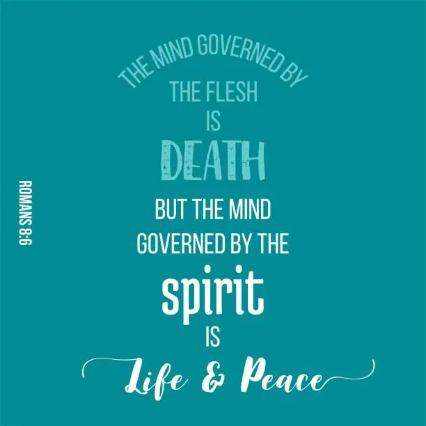 Vector illustration of bible quote from romans, the mind governed by the spirit is life and peace, typography for printing