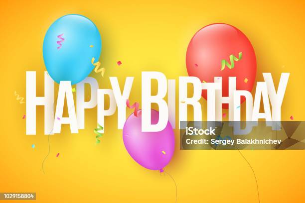 Colorful Festive Balloons On A Light Background The Inscription With A Happy Birthday From Paper Letters Colorful Confetti Greeting Invitation Card Vector Illustration Eps 10 Stock Illustration - Download Image Now