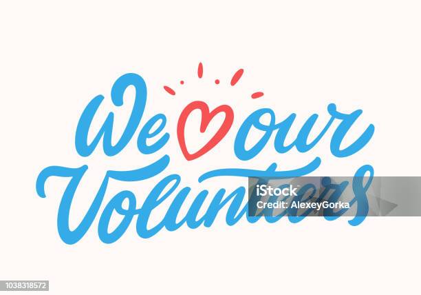 We Love Our Volunteers Vector Lettering Stock Illustration - Download Image Now - Volunteer, Love - Emotion, Community