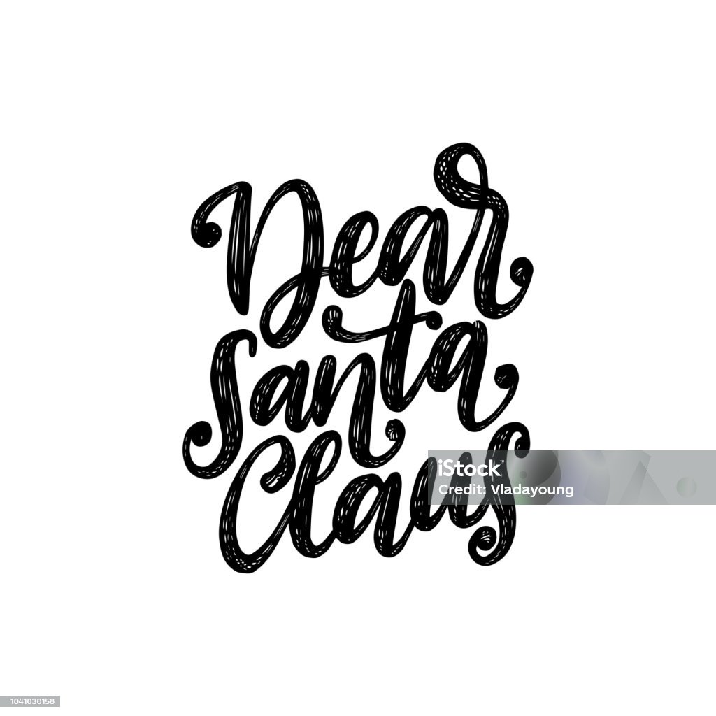 Dear Santa Claus, hand lettering. Vector Christmas illustration. Happy Holidays greeting card, poster template. Dear Santa Claus, hand lettering on white background. Vector Christmas illustration. Happy Holidays greeting card, poster template. Badge stock vector