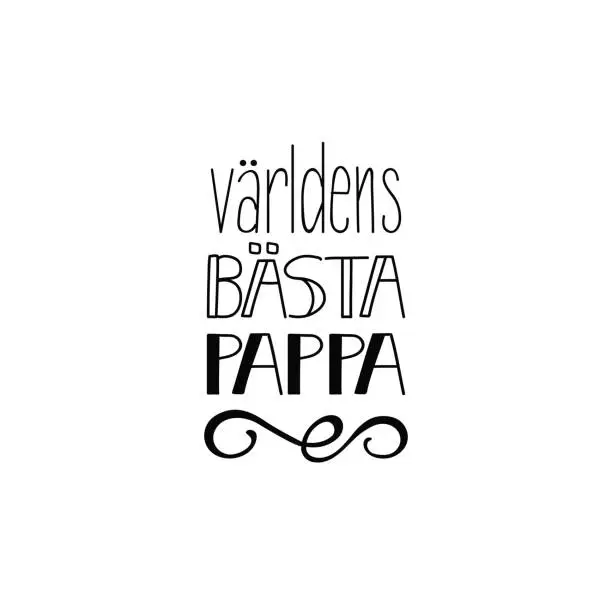 Vector illustration of Swedish text: World's best dad. Father's Day lettering. calligraphy vector illustration. världens bästa pappa