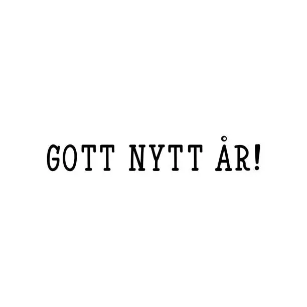 Vector illustration of Swedish text: Happy New Year. Lettering. calligraphy vector illustration. Gott nytt år!