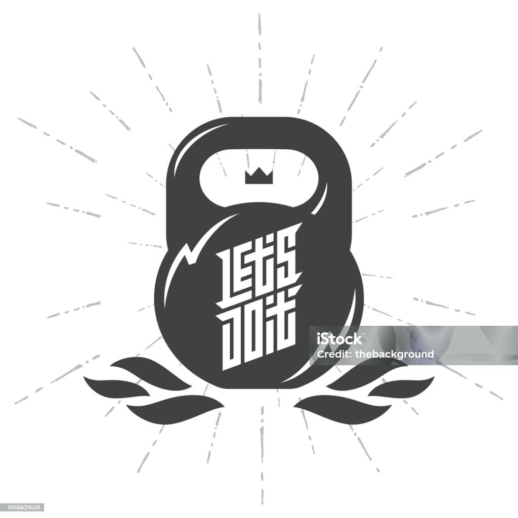 Black kettlebell on white background with motivation text - Lets Do it. Motivational quote. Vector illustration with fire and crown. Kettlebell stock vector