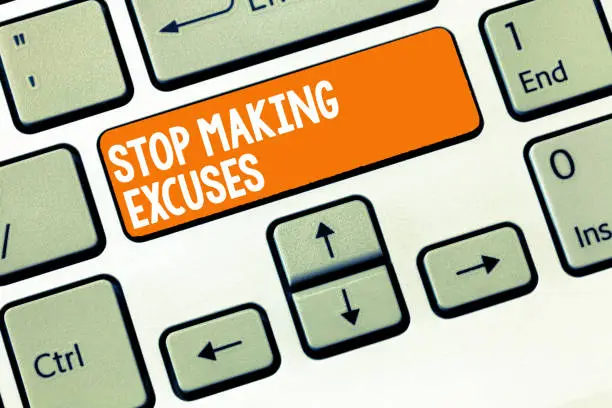 Handwriting text writing Stop Making Excuses. Concept meaning Cease Justifying your Inaction Break the Habit.