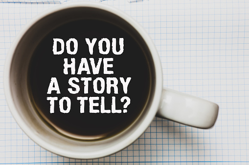 Writing note showing Do You Have A Story To Tell question. Business photo showcasing Storytelling Memories Tales Experiences Coffee mug with black coffee floating some white texts on white paper