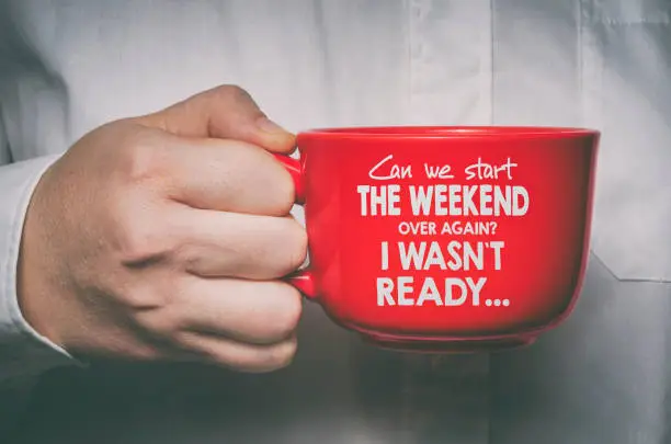 Can we start the weekend over again, I wasn`t ready. Funny motivational quote about Monday and week start.