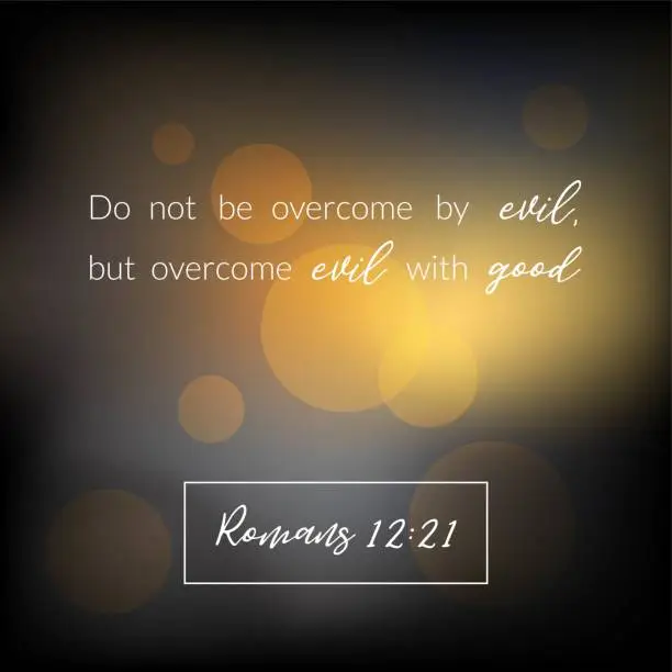 Vector illustration of Bible verse from romans, overcome evil with good on bokeh design