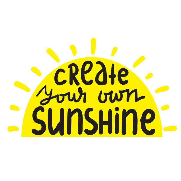 Create your own sunshine - simple inspire and motivational quote. Hand drawn beautiful lettering. Print for inspirational poster, t-shirt, bag, cups, card, flyer, sticker, badge. Cute and funny vector Create your own sunshine - simple inspire and motivational quote. Hand drawn beautiful lettering. Print for inspirational poster, t-shirt, bag, cups, card, flyer, sticker, badge. Cute and funny vector sayings stock illustrations