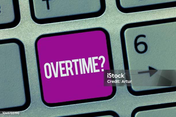 Text Sign Showing Overtime Question Conceptual Photo Time Worked In Addition To Regular Working Hours Stock Photo - Download Image Now