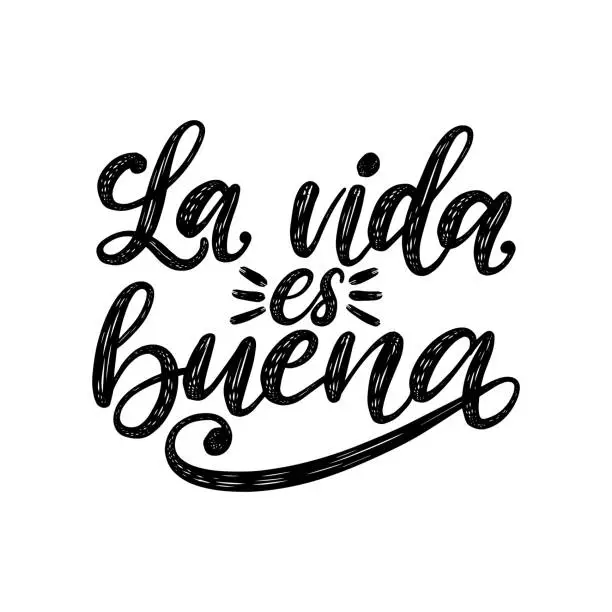 Vector illustration of La Vida Es Buena translated from Spanish Life Is Good handwritten phrase on white background. Vector inspirational quote