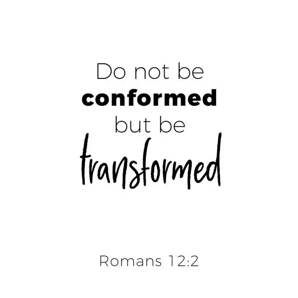 Vector illustration of Biblical phrase from romans, do not conformed but be transformed