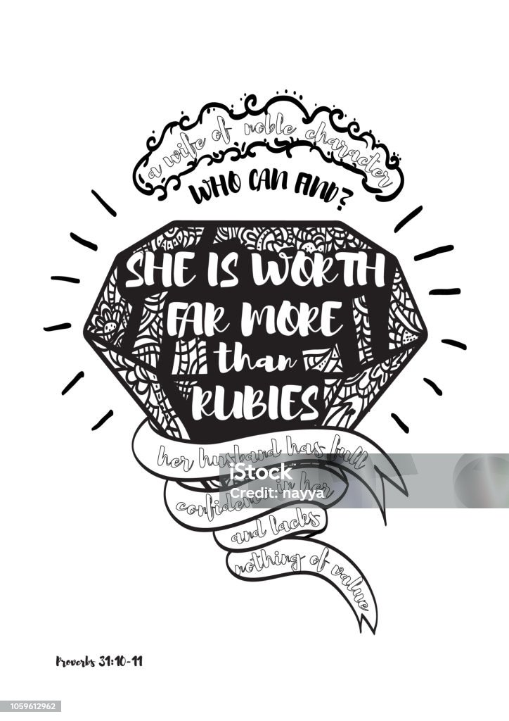 Coloring page with quote from Bible Coloring page with quote from Bible (Proverbs 31:10 Verses 10-31) "A wife of noble character who can find? She is worth far more than rubies..." Adult stock vector