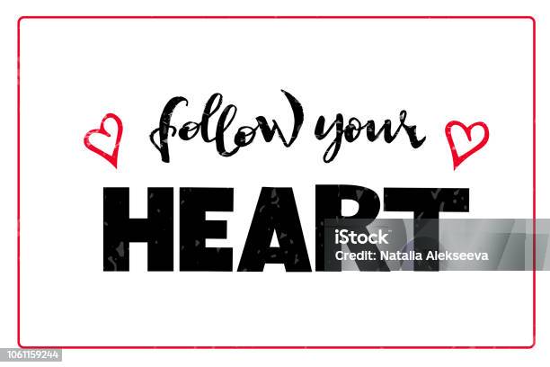 Follow Your Heart Vector Hand Drawn Illustration Hand Lettering Stock Illustration - Download Image Now