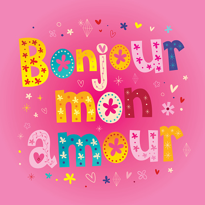 Bonjour Mon Amour Xin Chào Tình Yêu Của Tôi Chúc Mừng Ngày Tình Yêu Của Tôi  Bằng Tiếng Pháp Hình minh họa Sẵn có - Tải xuống Hình ảnh Ngay bây giờ -