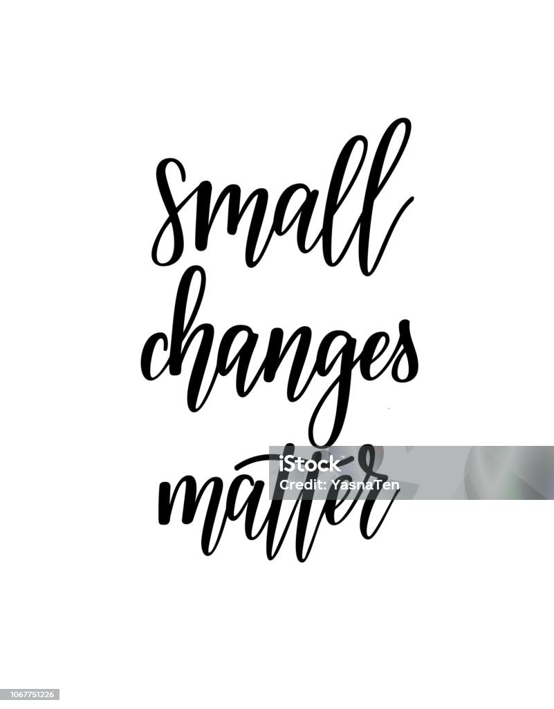 Small Chages Vector Small Changes Matter Vector Motivational Lettering Design Stock ...