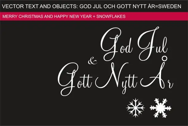 Vector illustration of Template Vector Text in Swedish (Sweden): God Jul och Gott Nytt År=Merry Christmas and Happy New year in Swedish. Two vector snowflakes included. Font: Montery BT.