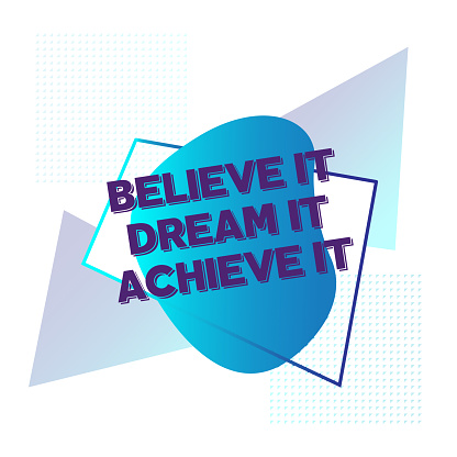 Believe it, Dream it, Achieve it. Inspiring Creative Motivation Quote Poster Template. Vector Typography - Illustration