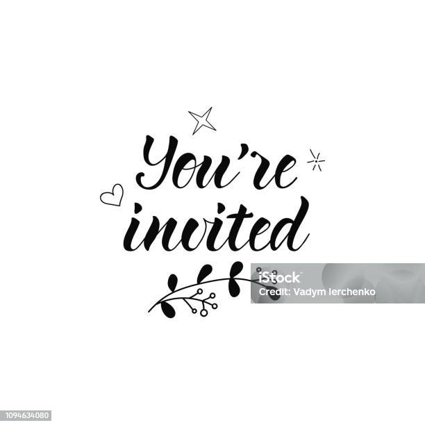 Youre Invited Lettering Motivational Quote Calligraphy Vector Illustration Stock Illustration - Download Image Now