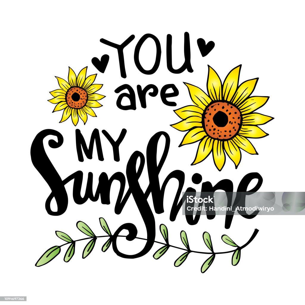 You are my sunshine hand lettering. Motivational quote. Calligraphy stock vector