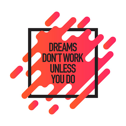 Dreams Don't Work Unless You Do. Inspiring Creative Motivation Quote Poster Template. Vector Typography - Illustration
