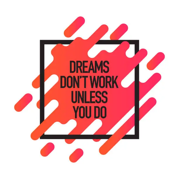 Vector illustration of Dreams Don't Work Unless You Do. Inspiring Creative Motivation Quote Poster Template. Vector Typography - Illustration