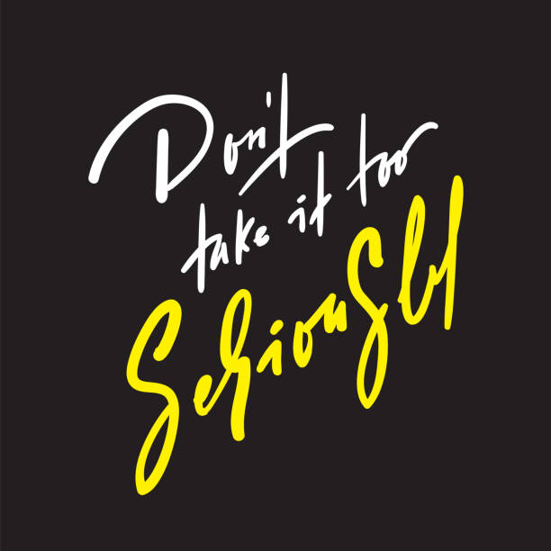 Dont Take It Too Seriously Inspire And Motivational Quote Hand Drawn ...