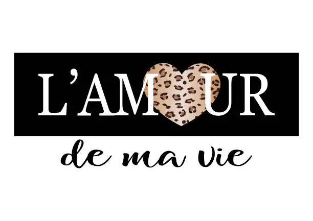 Vector illustration of L'amour De Ma Vie (Love of My Life in French) Text for Fashion Prints
