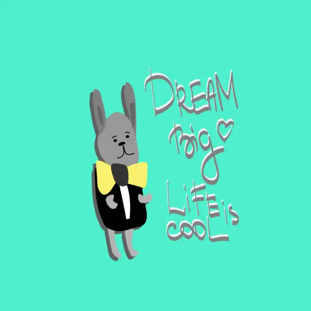 Vector illustration of Cute cartoon rabbit boy  with dream big,  life is cool slogan. Cool and lovely rabbit illustration