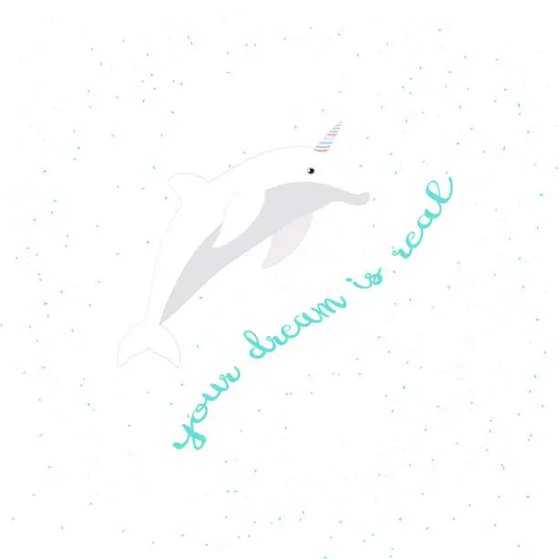 Vector illustration of Vector illustration with cartoon dolphin-unicorn and inscription Your Dream Is Real on white background.