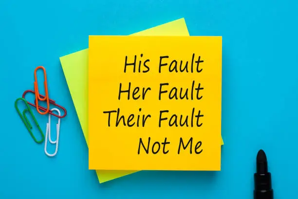 His Fault Her Fault Their Fault Not Me. Blame shifting.