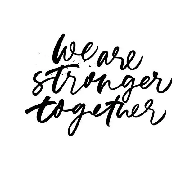 Vector illustration of We are stronger together phrase. Vector hand drawn brush style modern calligraphy.