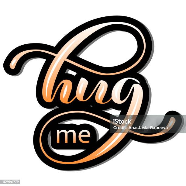 Hug Me Graph Hug Me Lettering Vector Illustration For Clothes Or Card Stock ...