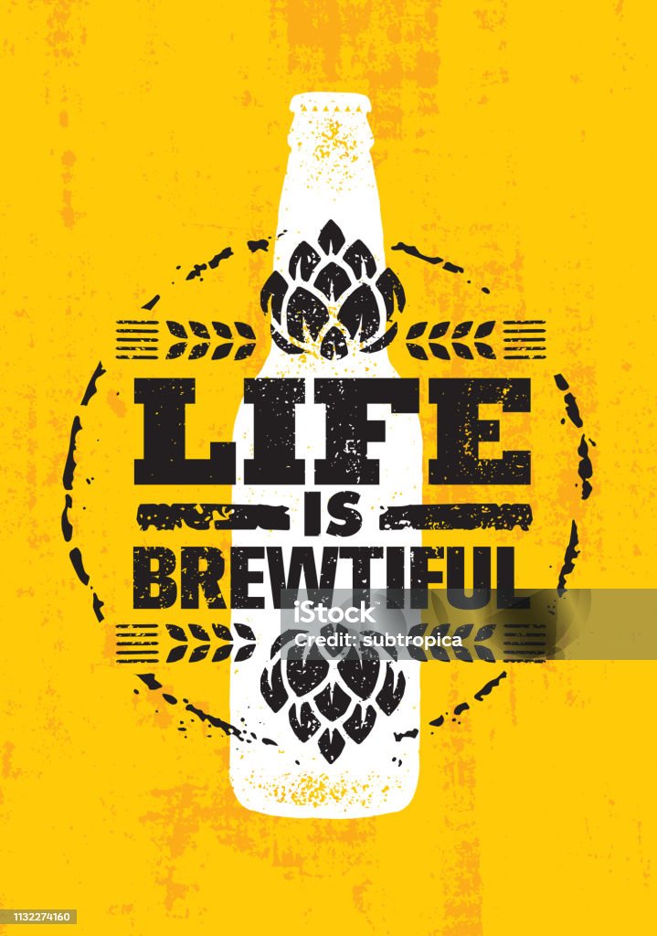 Life Is Brewtiful. Craft Beer Local Brewery Artisan Creative Vector Sign Concept. Rough Handmade Alcohol  Banner. Beverage Menu Page Design Element On Organic Texture Background Craft Beer stock vector