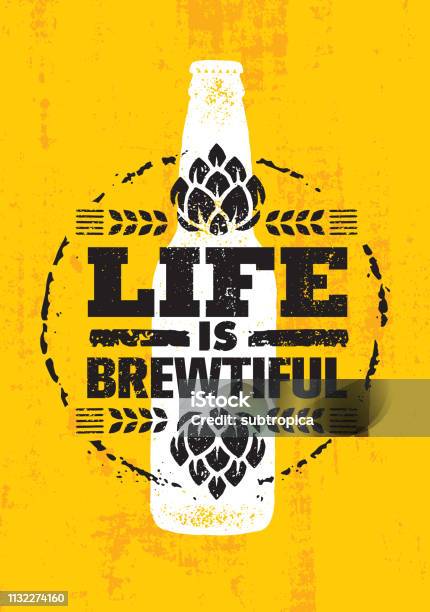 Life Is Brewtiful Craft Beer Local Brewery Artisan Creative Vector Sign Concept Rough Handmade Alcohol Banner Stock Illustration - Download Image Now