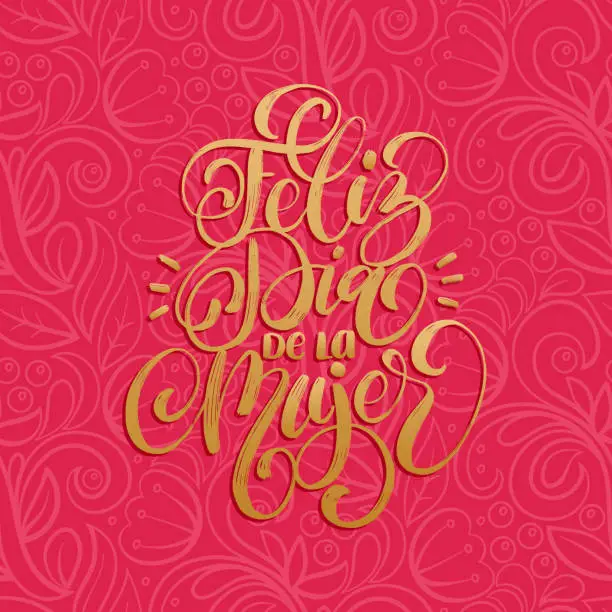 Vector illustration of Feliz Dia De La Mujer translated from Spanish Happy International Womens Day handwritten lettering in vector.