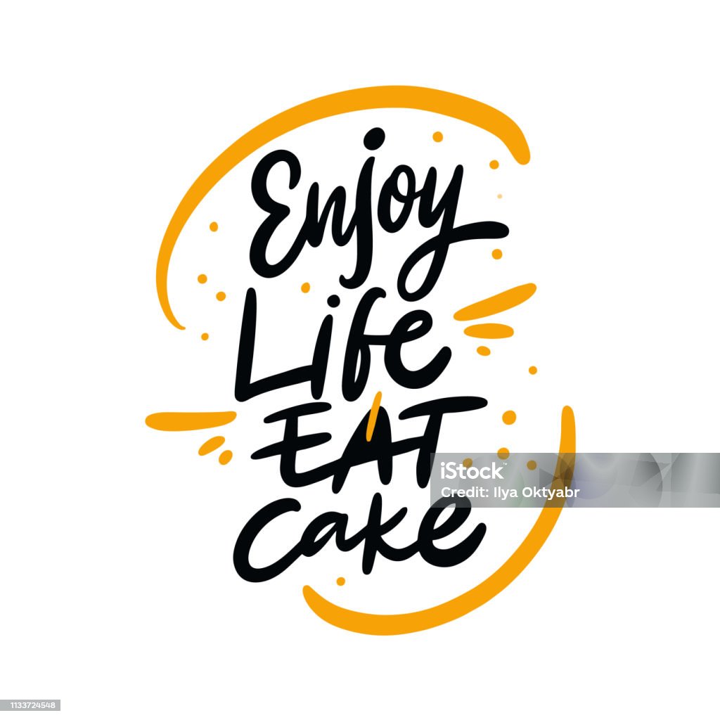 Enjoy Life Eat Cake Phrase Hand Drawn Vector Lettering Quote Cartoon Style  Isolated On White Background Stock Illustration - Download Image Now -  iStock