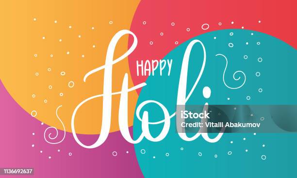 Happy Holi Festival Of Colours Phagwah Annual Hindu Spring Festival Celebrated In India And Nepal And Other Asia Beautiful Handwritten Lettering On A Color Bright Background Vector Illustration Stock Illustration - Download Image Now