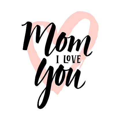 I love you mom card. Hand drawn lettering design. Happy Mother's Day typographical background. Ink illustration