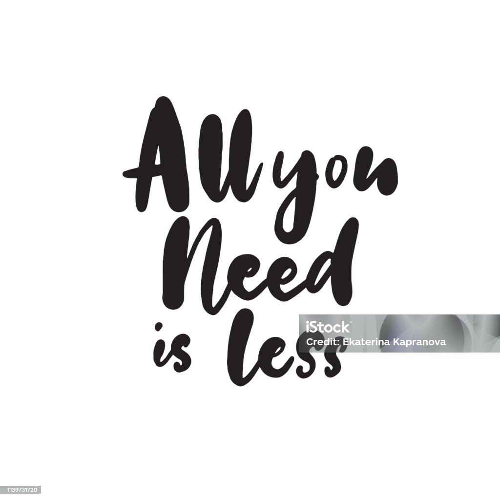 All You Need Is Less Funny Sarcastic Quote In Modern Brush ...