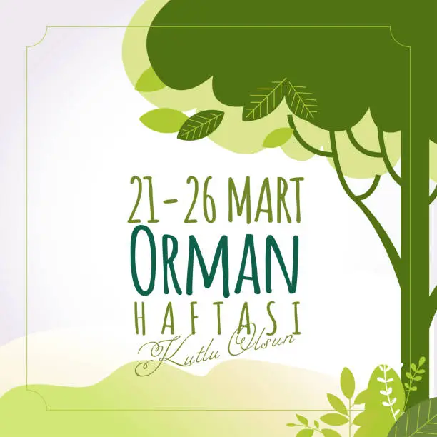 Vector illustration of 21 Mart Orman Haftası, Kutlu Olsun.  Translation: International Day of Forest. March 21. greeting card, Vector Illustration.