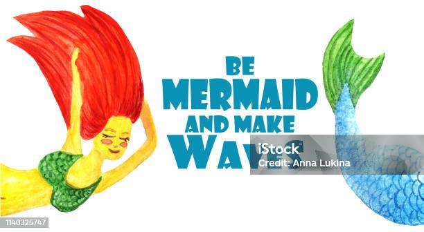 Be Mermaid And Make Waves Lettering Framed From Half Of A Redhead Girl In A Green Swimsuit With Flying Hair And A Blue Tail From A Fish Or Mermaid On A White Background Stock Illustration - Download Image Now