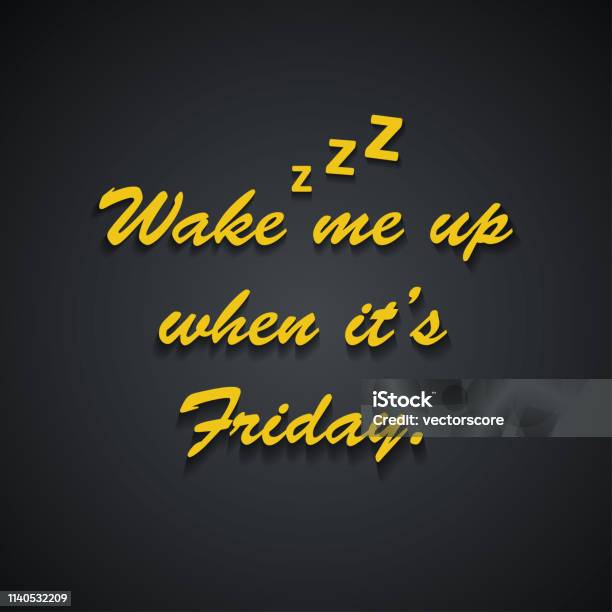 Wake Me Up When Its Friday Weekend Quotes Funny Inscription Template Design  Stock Illustration - Download Image Now - iStock