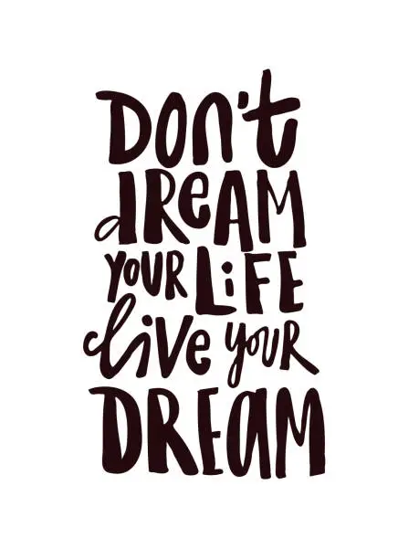 Vector illustration of Hand drawn quote Dont dream your life live your dream.