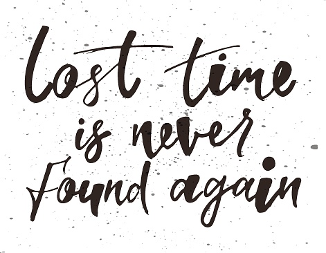 Lost Time Is Never Found Again Motivation Quote Stock Illustration -  Download Image Now - Inspirational Quote, Badge, Calligraphy - iStock
