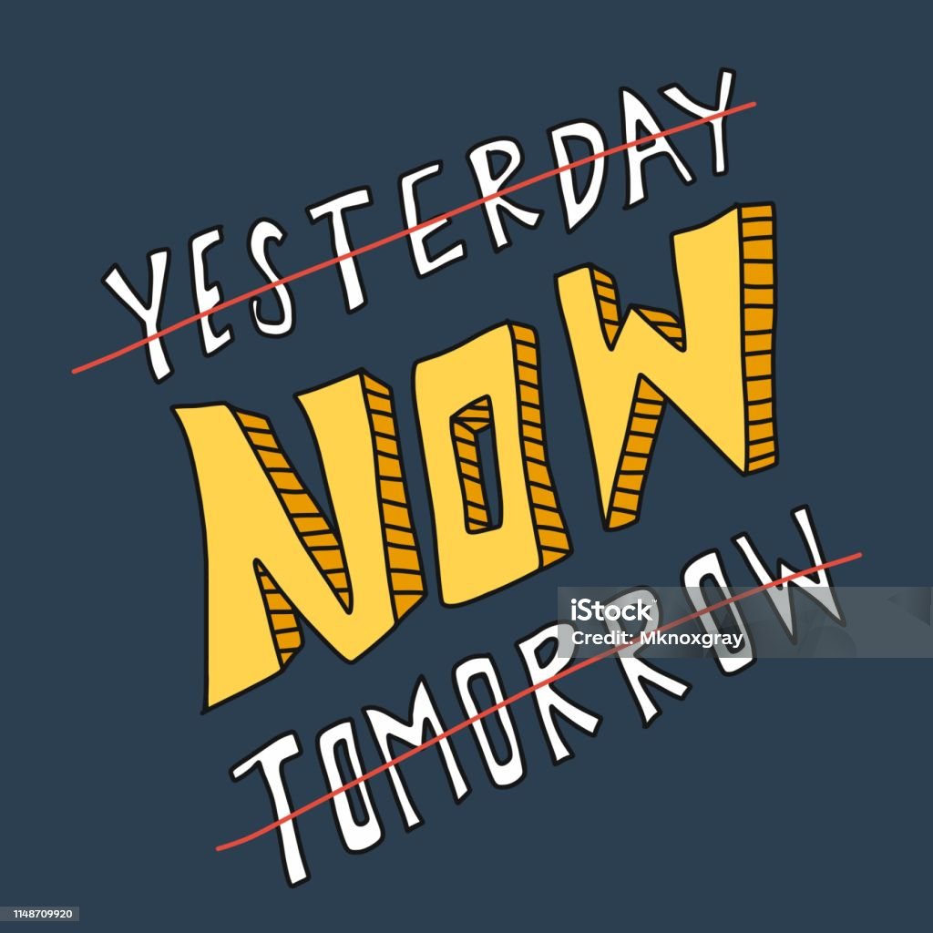 Tomorrow Is Yesterday Computer Yesterday Now Tomorrow Word Vector Illustration Stock Illustration ...