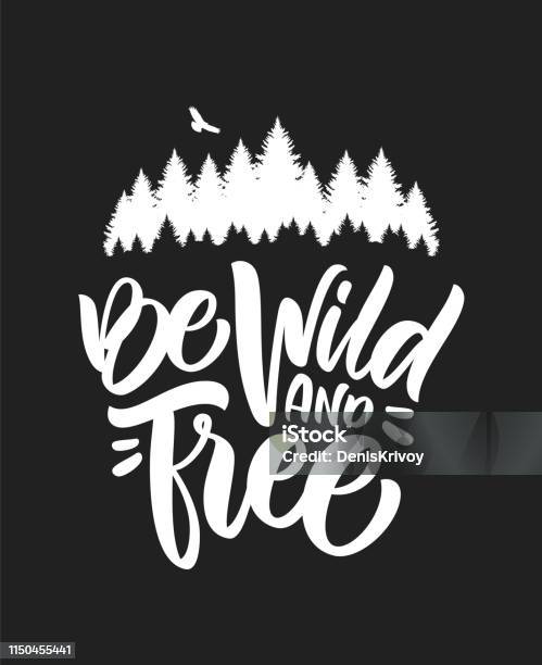 Hand Drawn Type Lettering Of Be Wild And Free With Silhouette Of Pine Forest And Hawk Brush Calligraphy Stock Illustration - Download Image Now